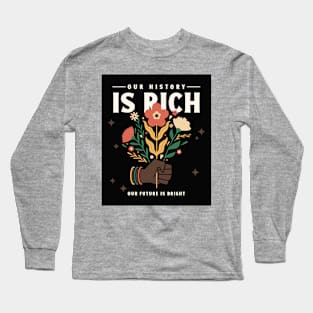 Our History is Rich Long Sleeve T-Shirt